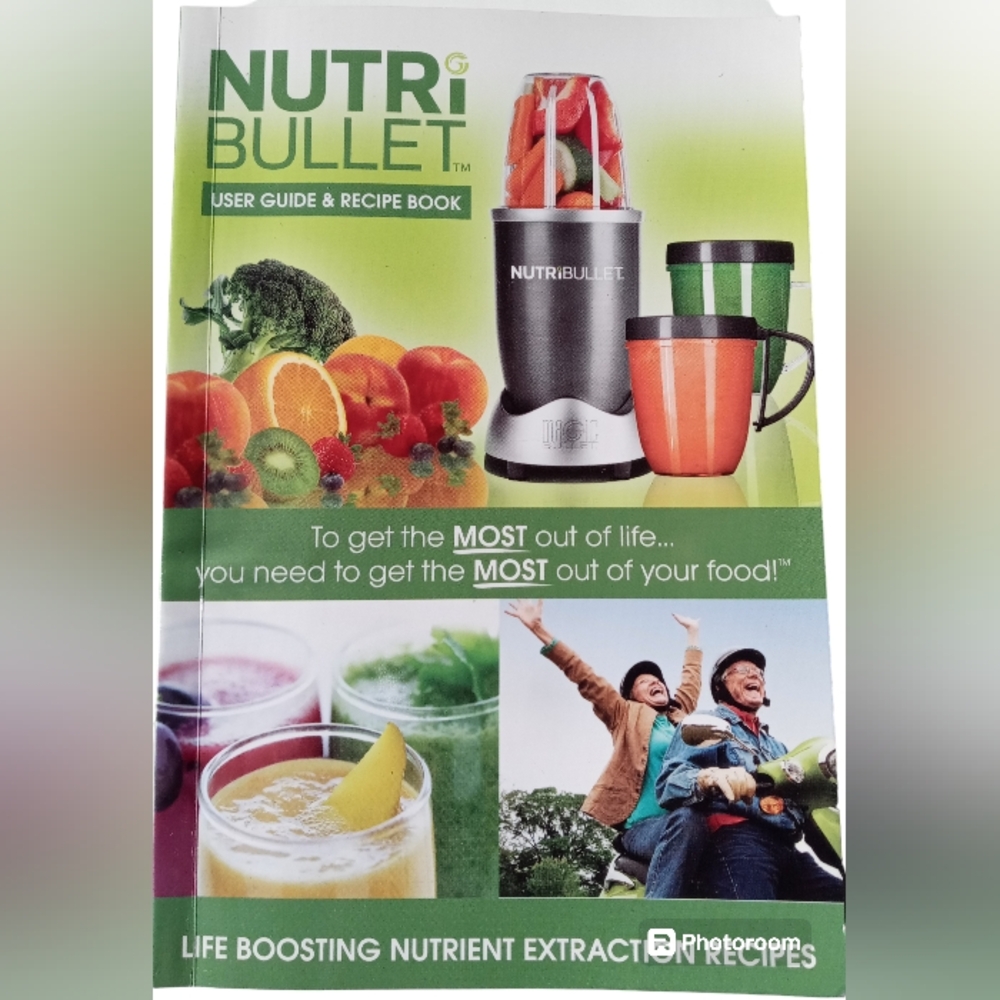 Nutri Bullet: User Guide & Recipe Book